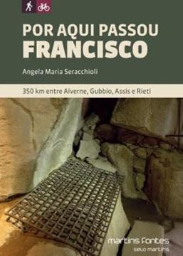 Imagem de POR AQUI PASSOU FRANCISCO - 350 KM ENTRE ALVERNE, GIBBIO, ASSIS E RIETI