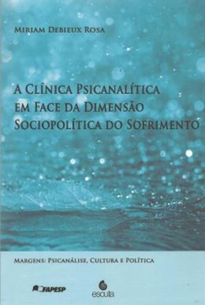 Picture of A CLINICA PSICANALITICA EM FACE DA DIMENSAO SOCIOPOLITICA DO SOFRIMENTO