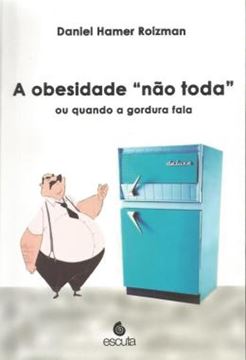 Imagem de A OBESIDADE "NAO TODA" OU QUANDO A GORDURA FALA