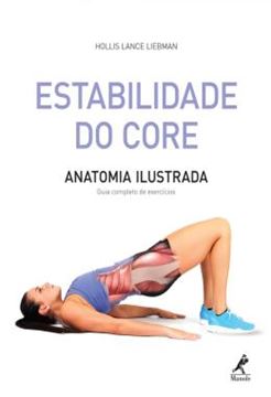 Imagem de ESTABILIDADE DO CORE - ANATOMIA ILUSTRADA: GUIA COMPLETO DE EXERCICIOS