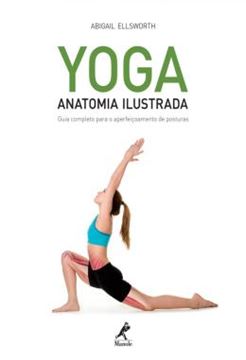 Imagem de YOGA - ANATOMIA ILUSTRADA: GUIA COMPLETO PARA O APERFEICOAMENTO DE POSTURAS