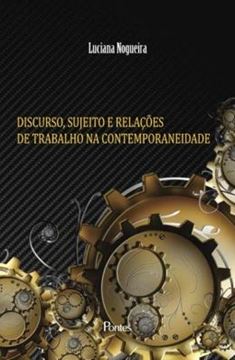 Imagem de DISCURSO, SUJEITO E RELACOES DE TRABALHO NA CONTEMPORANEIDADE