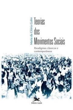 Imagem de TEORIAS DOS MOVIMENTOS SOCIAIS - PARADIGMAS CLASSICOS E CONTEMPORANEOS - 11ª ED