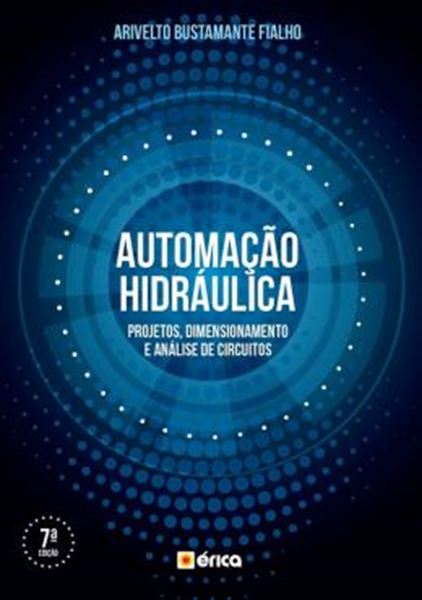 Picture of AUTOMACAO HIDRAULICA - PROJETOS, DIMENSIONAMENTO E ANALISE DE CIRCUITOS - 7ª ED