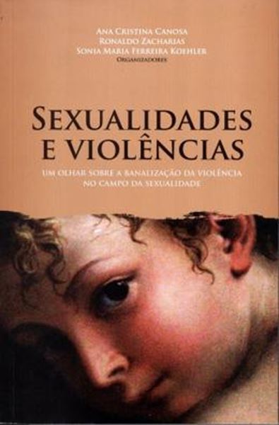 Picture of SEXUALIDADES E VIOLENCIAS - UM OLHAR SOBRE A BANALIZACAO DA VIOLENCIA NO CAMPO DA SEXUALIDADE
