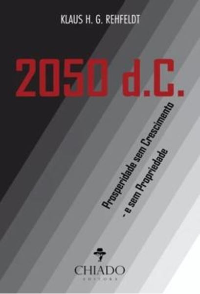 Picture of 2050 D.C. - PROSPERIDADE SEM CRESCIMENTO - E SEM PROPRIEDADE