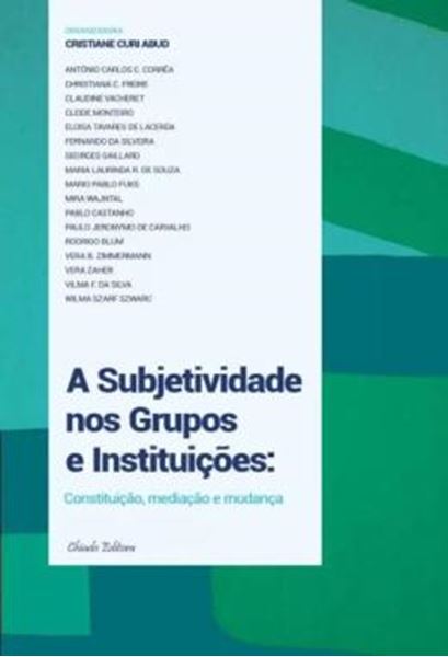 Picture of A SUBJETIVIDADE NOS GRUPOS E INSTITUICOES - CONSTITUICAO, MEDIACAO E MUDANCA