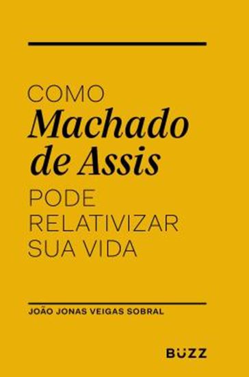 Picture of COMO MACHADO DE ASSIS PODE RELATIVIZAR SUA VIDA