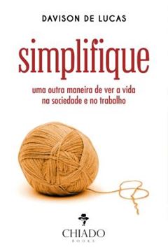Imagem de SIMPLIFIQUE - UMA OUTRA MANEIRA DE VER A VIDA NA SOCIEDADE E NO TRABALHO