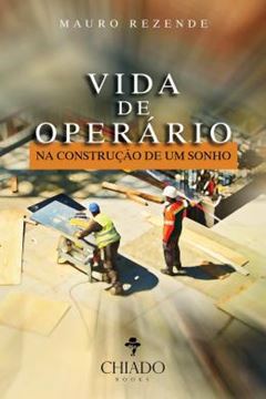 Imagem de VIDA DE OPERARIO - NA CONSTRUCAO DE UM SONHO