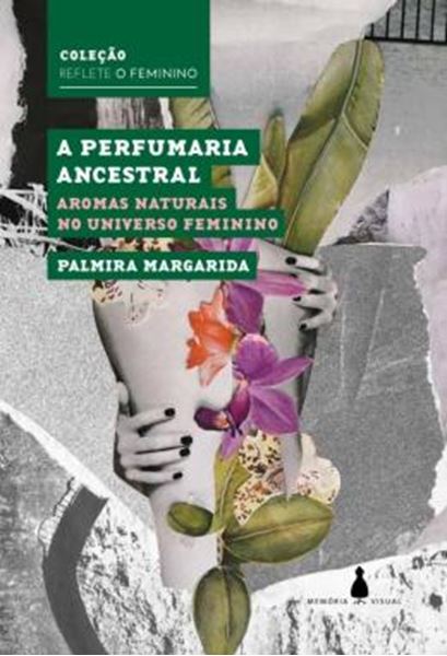 Picture of A PERFUMARIA ANCESTRAL - AROMAS NATURAIS NO UNIVERSO FEMININO
