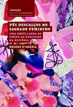 Imagem de PES DESCALCOS NO SAGRADO FEMININO - UMA BREVE LINHA DO TEMPO DO FEMININO NA HISTORIA