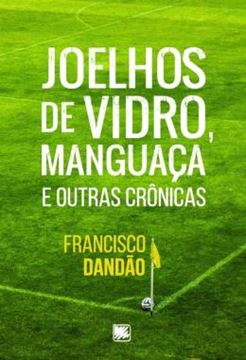 Imagem de JOELHOS DE VIDRO, MANGUACA E OUTRAS CRONICAS