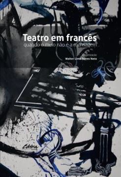 Imagem de TEATRO EM FRANCES - QUANDO O MEIO NAO E A MENSAGEM