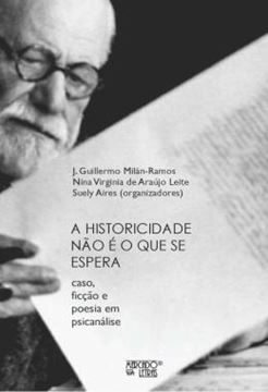 Imagem de A HISTORICIDADE NAO E O QUE SE ESPERA - CASO, FICCAO E POESIA EM PSICANALISE