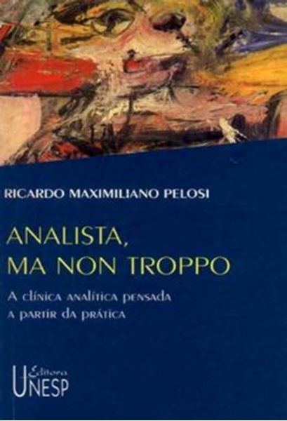 Picture of ANALISTA, MA NON TROPPO - VOLUME  - A CLINICA ANALITICA PENSADA A PARTIR DA PRATICA