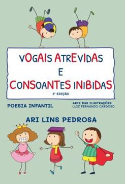 Imagem de VOGAIS ATREVIDAS E CONSOANTES INIBIDAS - POESIA INFANTIL