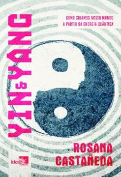 Imagem de YIN E YANG - COMO CRIAMOS NOSSO MUNDO A PARTIR DA ENERGIA QUANTICA