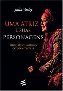 Imagem de ATRIZ E SUAS PERSONAGENS, UMA - HISTORIAS SUBMERSAS DO ODIN TEATRET
