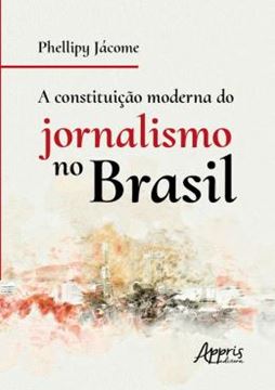 Imagem de CONSTITUICAO MODERNA DO JORNALIMOS NO BRASIL, A
