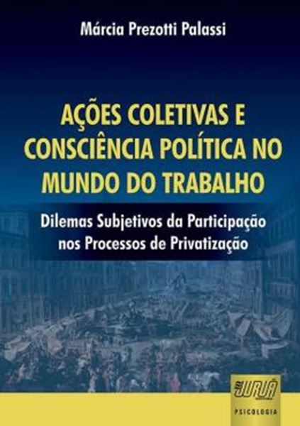 Picture of ACOES COLETIVAS E CONSCIENCIA POLITICA NO MUNDO DO TRABALHO