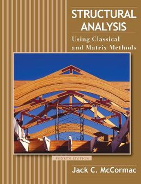 Picture of STRUCTURAL ANALYSIS: A CLASSICAL AND MATRIX APPROACH - 4TH ED