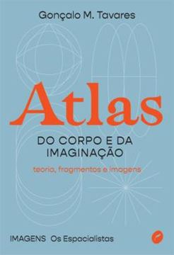 Imagem de ATLAS DO CORPO E DA IMAGINACAO - TEORIA, FRAGMENTOS E IMAGENS