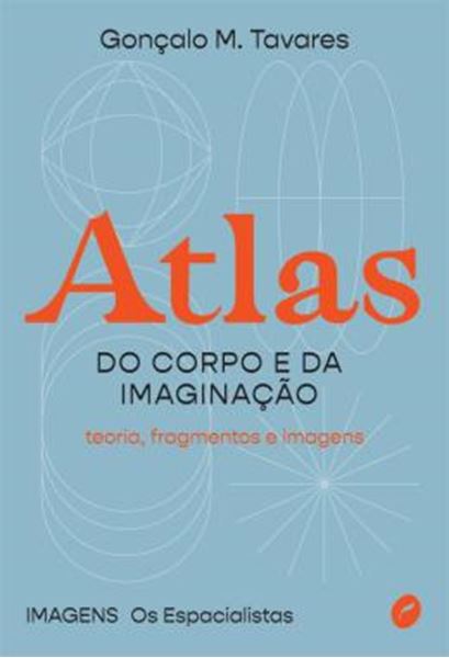 Picture of ATLAS DO CORPO E DA IMAGINACAO - TEORIA, FRAGMENTOS E IMAGENS