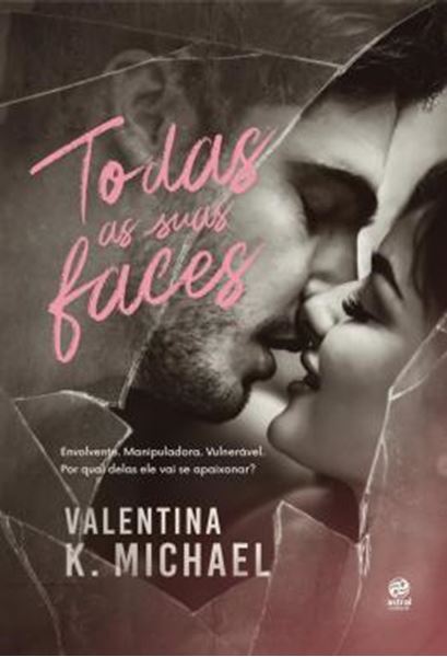 Picture of TODAS AS SUAS FACES - ENVOLVENTE. MANIPULADORA. VULNERAVEL. POR QUAL DELAS ELE VAI SE APAIXONAR?