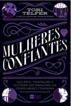 Imagem de MULHERES CONFIANTES: GOLPES, TRAPACAS E OUTRAS ARMADILHAS DA PERSUASAO FEMININA