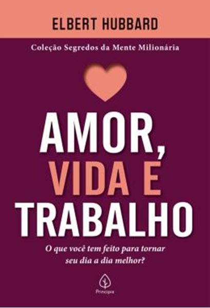 Picture of AMOR, VIDA E TRABALHO - O QUE VOCE TEM FEITO PARA TORNAR SEU DIA A DIA MELHOR?