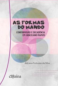 Imagem de AS FORMAS DO MANDO: CONFORMISMO E DECADENCIA EM GRACILIANO RAMOS