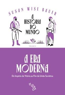 Imagem de A HISTORIA DO MUNDO – A ERA MODERNA: DO IMPERIO DE VITORIA AO FIM DA UNIAO SOVIETICA - VOLUME 4