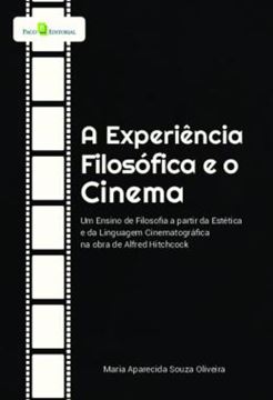 Imagem de A EXPERIENCIA FILOSOFICA E O CINEMA - UM ENSINO DE FILOSOFIA A PARTIR DA ESTETICA E DA LINGUAGEM CINEMATOGRAFICA NA OBRA DE ALFRED HITCHCOCK