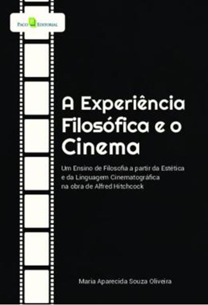 Picture of A EXPERIENCIA FILOSOFICA E O CINEMA - UM ENSINO DE FILOSOFIA A PARTIR DA ESTETICA E DA LINGUAGEM CINEMATOGRAFICA NA OBRA DE ALFRED HITCHCOCK