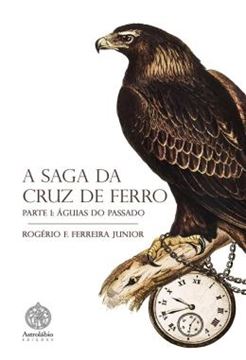 Imagem de A SAGA DA CRUZ DE FERRO: AGUIAS DO PASSADO