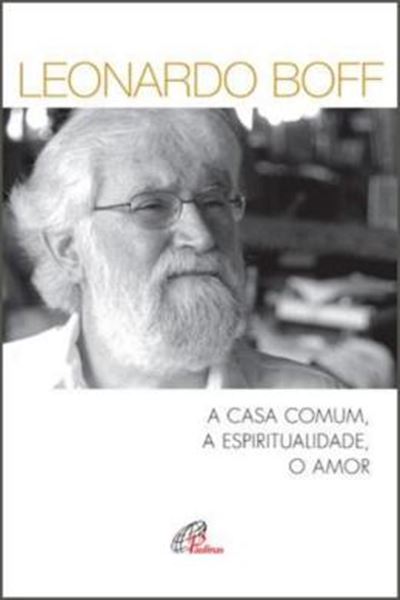 Picture of A CASA COMUM, A ESPIRITUALIDADE, O AMOR