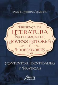 Imagem de PRESENCA DA LITERATURA NA FORMACAO DE JOVENS LEITORES E PROFESSORES - CONTEXTOS, IDENTIDADES E PRATICAS