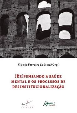Imagem de (RE)PENSANDO A SAUDE MENTAL E OS PROCESSOS DE DESINSTITUCIONALIZACAO