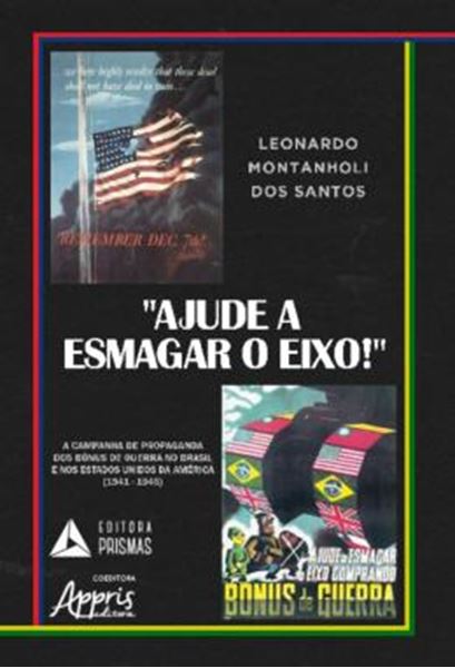 Picture of “AJUDE A ESMAGAR O EIXO!”: A CAMPANHA DE PROPAGANDA DOS BONUS DE GUERRA NO BRASIL E NOS ESTADOS UNIDOS DA AMERICA