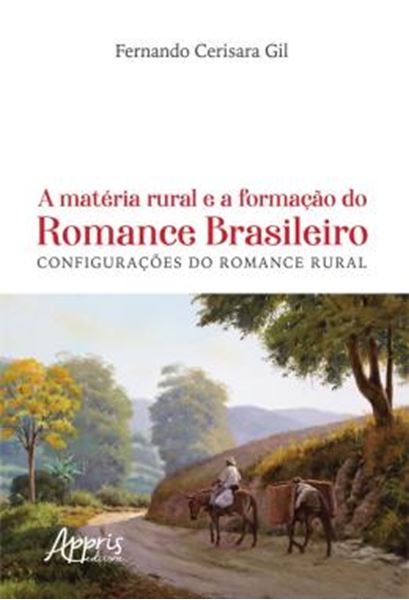 Picture of A MATERIA RURAL E A FORMACAO DO ROMANCE BRASILEIRO - CONFIGURACOES DO ROMANCE RURAL