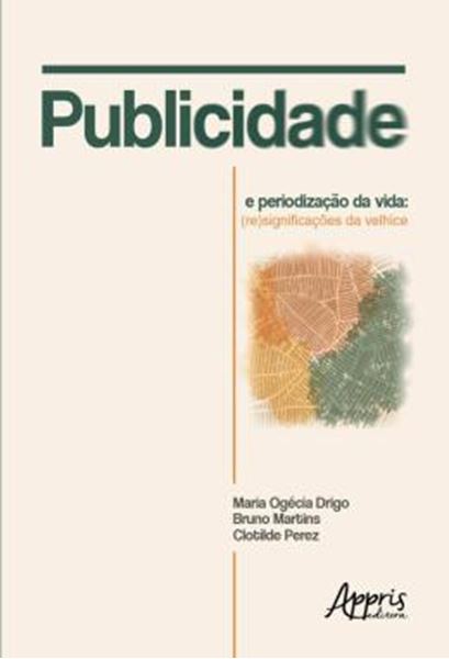 Picture of PUBLICIDADE E PERIODIZACAO DA VIDA: (RE)SIGNIFICACOES DA VELHICE