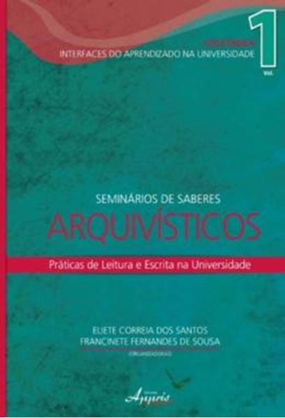 Picture of SEMINARIOS DE SABERES ARQUIVISTICOS - PRATICAS DE LEITURA E ESCRITA NA UNIVERSIDADE