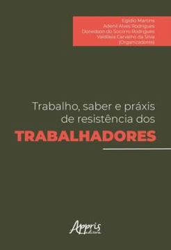 Imagem de TRABALHO, SABER E PRAXIS DE RESISTENCIA DOS TRABALHADORES