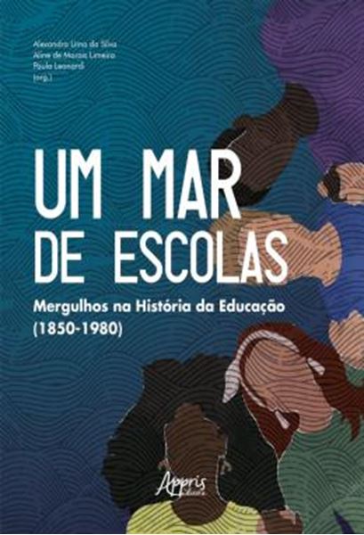 Picture of UM MAR DE ESCOLAS - MERGULHOS NA HISTORIA DA EDUCACAO (1850-1980)