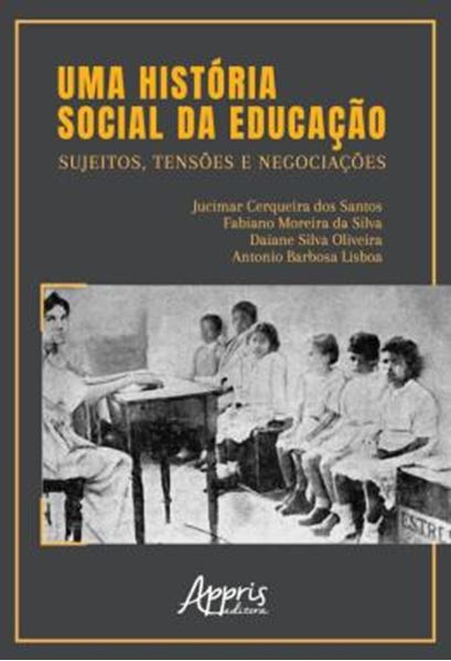 Picture of UMA HISTORIA SOCIAL DA EDUCACAO: SUJEITOS, TENSOES E NEGOCIACOES