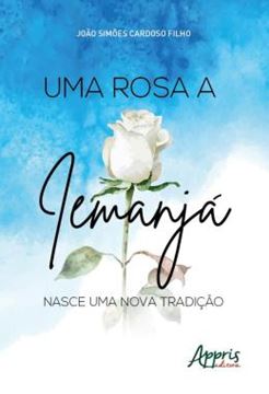 Imagem de UMA ROSA A IEMANJA: NASCE UMA NOVA TRADICAO