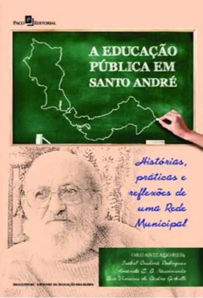 Picture of A EDUCACAO PUBLICA EM SANTO ANDRE - HISTORIAS, PRATICAS E REFLEXOES DE UMA REDE MUNICIPAL