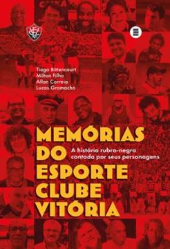 Imagem de MEMORIAS DO ESPORTE CLUBE VITORIA - A HISTORIA RUBRO-NEGRA CONTADA POR SEUS PERSONAGENS