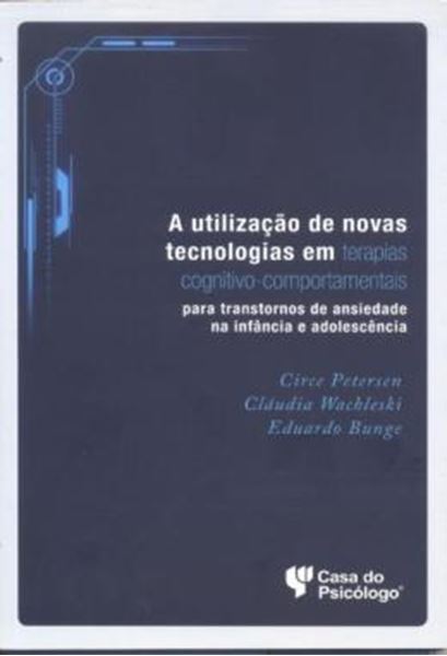 Picture of A UTILIZACAO DE NOVAS TECNOLOGIAS EM TERAPIAS COGNITIVO-COMPORTAMENTAL - PARA TRANSTORNOS DE ANSIEDADE NA INFANCIA E ADOLESCENCIA